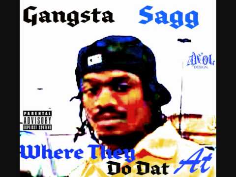 Where They Do Dat At..gangsta sagg