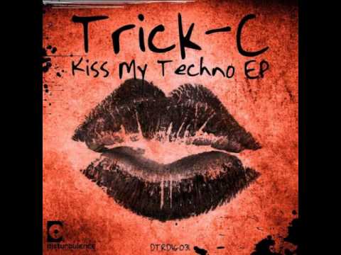 Trick-C - Kiss My Techno PREVIEW (Disturbulence Records) - Club Techno