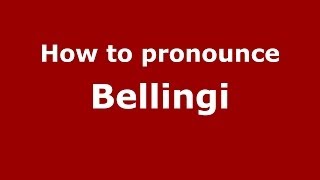 How to pronounce Bellingi