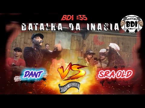 💥💥 DANT X SRA OLD | 35* BATALHA DA INÁCIA |