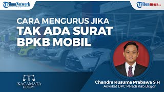 Jika Membeli Mobil Bekas Tidak ada BPKB-nya, Bagaimana Cara Mengurusnya