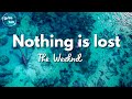 The Weeknd - Nothing Is Lost (You Give Me Strength) lyrics