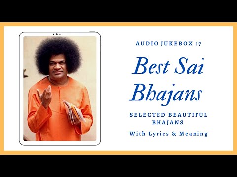 Sai Bhajans Jukebox 18 - Best Sathya Sai Bhajans |