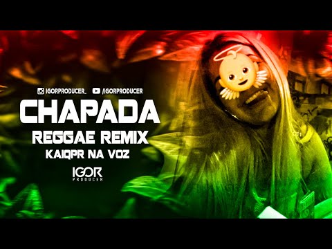 MELÔ DE CHAPADA - KAIQPR vs Reggae Remix @igorproducer