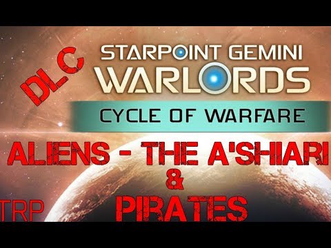 Starpoint Gemini Warlords: DLC - Cycle Of Warfare - Aliens ( The A'shiari ) -  Pirates Impressions