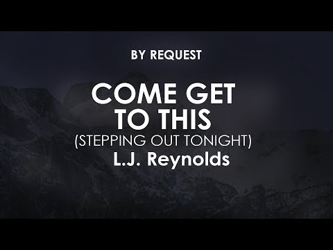 Come Get to This (Stepping out Tonight) | L.J. Reynolds