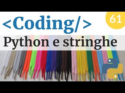 Usare le stringhe in Python - Corso di coding e programmazione - Video 61
