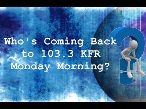 Who's Coming Back to 103.3 KFR Monday?