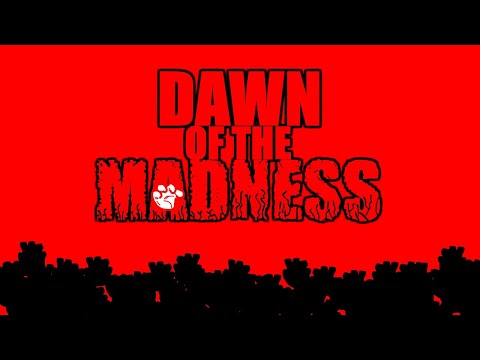 Dawn of the Madness [4K]