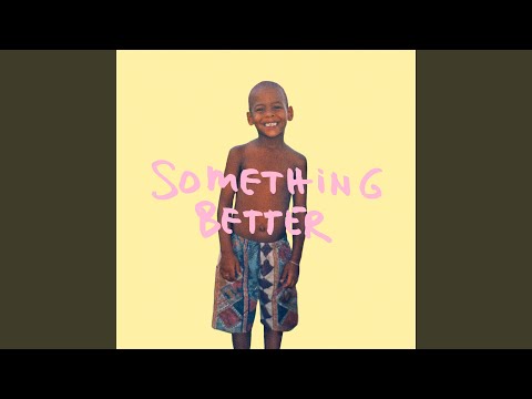 Video thumbnail for Something Better