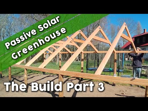 Passive Solar Greenhouse Build Part 3 - Trusses & North Roof