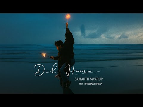 Dil Haara - Samarth Swarup ft. Hansika Pareek