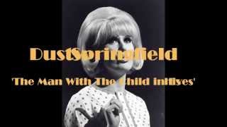 Dusty Springfield; 'The Man With The Child In His Eyes'