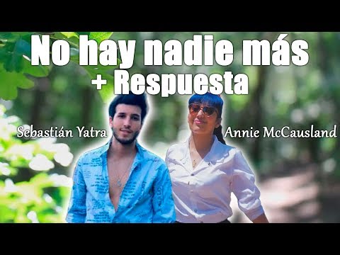 No Hay Nadie Más + Respuesta (Sebastián Yatra y Annie McCausland)