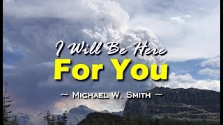 I Will Be Here For You -  Michael W. Smith (KARAOKE VERSION)