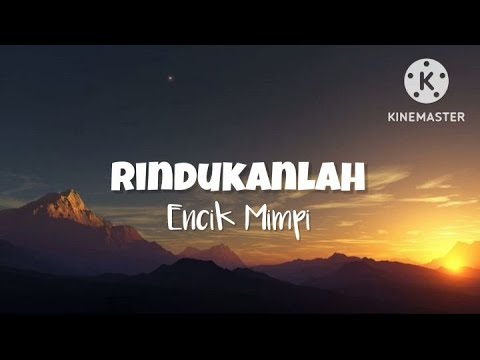 Rindukanlah - Encik Mimpi (lirik)