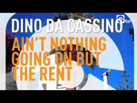 DINO DA CASSINO - Ain't Nothing Going On But The Rent