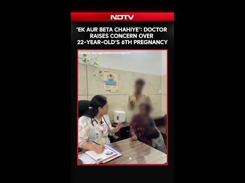 Viral Video | \Ek Aur Beta Chahiye\: Doctor Raises Concern Over 22-Year-Old&rsquo;s 6th Pregnancy