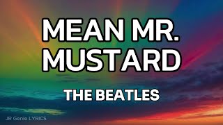 MEAN MR  MUSTARD (LYRICS) - The Beatles