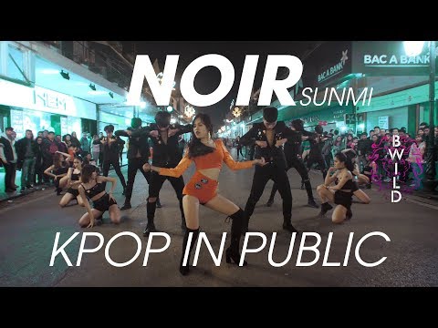 [KPOP IN PUBLIC] SUNMI(선미) _ 누아르(Noir) Dance Choreography By B-Wild [#SUNMI #NOIR #NOIRCHALLENGE ]