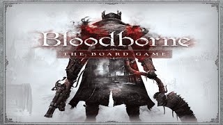 Bloodborne: The Board Game - The Long Hunt {Chapter 1}