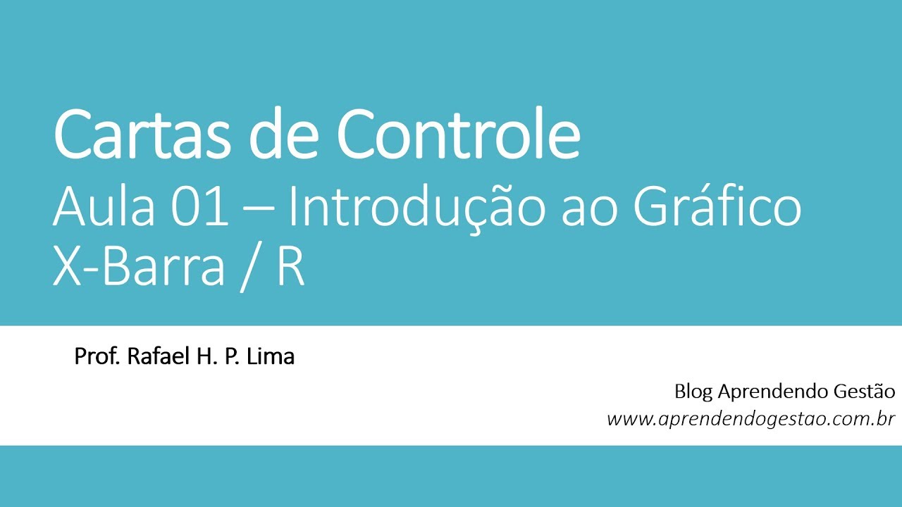 Cartas de Controle (Aula 01) - Introdução ao Gráfico X-Barra / R