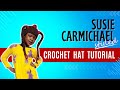 Susie Carmichael Crochet Hat TUTORIAL Made For 3 5 Year Old