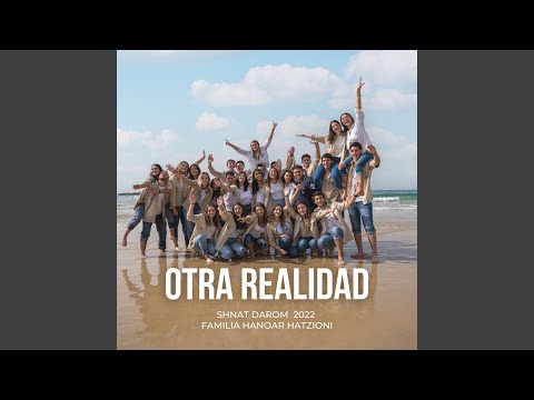 Otra Realidad - Shnat Hajshara Familia Hanoar Hatzioni