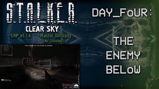 Stalker: Clear Sky - Master Difficulty - Day Four: The Enemy Below (SRP v1.1.4)