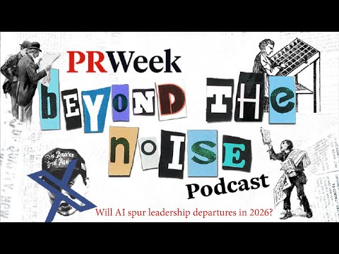 Will AI spur leadership departures in 2026? - PRWeek podcast