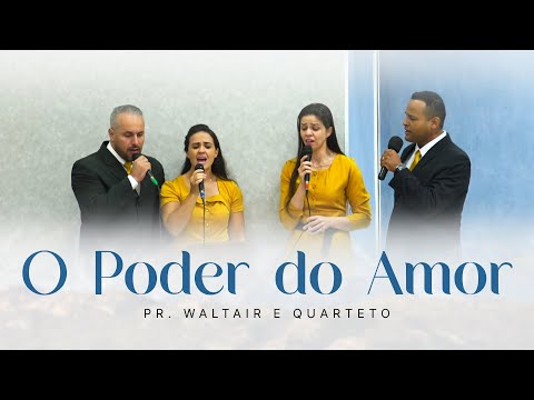 O Poder do Amor - Pr. Waltair e Quarteto I Tabernáculo da Fé em Santo Amaro - SP
