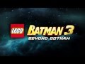 LEGO Batman 3 Official Gameplay Trailer