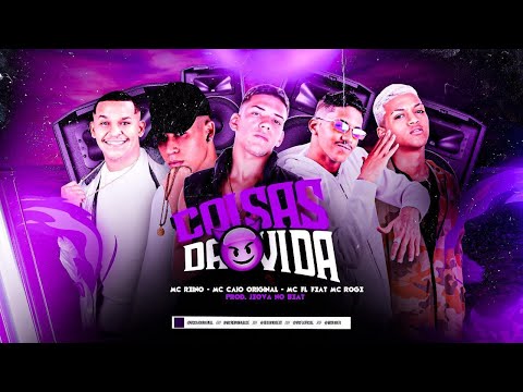 COISAS DA VIDA - MC REINO, MC CAIO ORIGINAL, FL SEM ESTRESS, MC ROGE, JEOVA NO BEAT