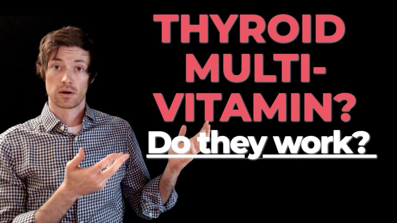 Thyroid Multivitamin: Do they actually work? (What to look for in your multi)