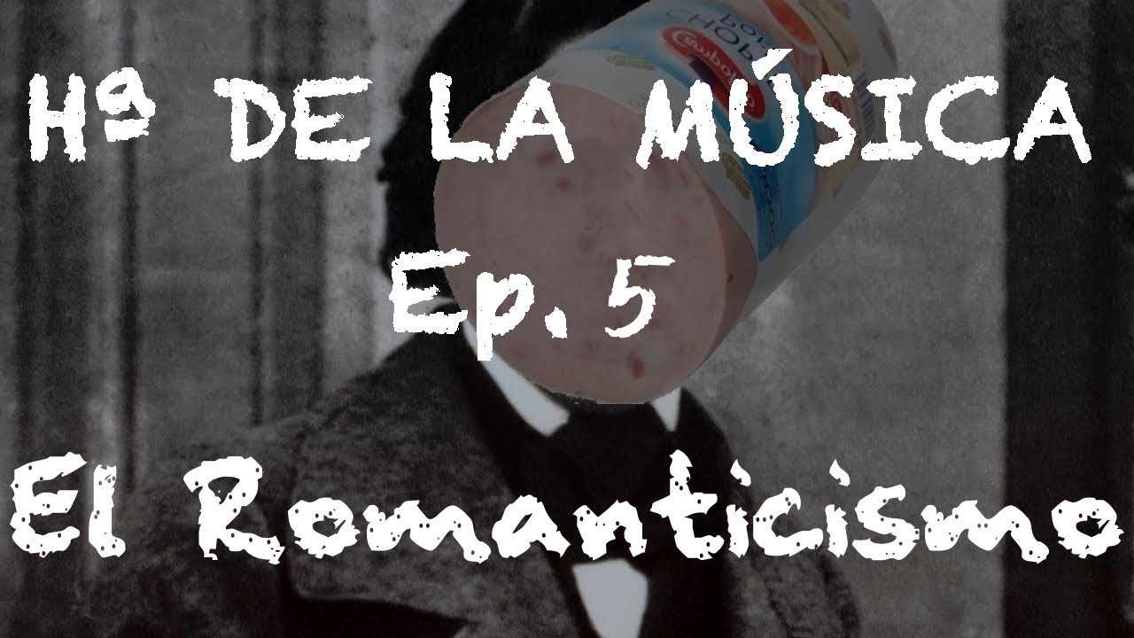 Historia de la Música - Ep. 5: El Romanticismo