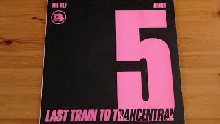 Last train to Trancentral 5  (Remix 2) - The KLF [Vinyl Maxi Single]