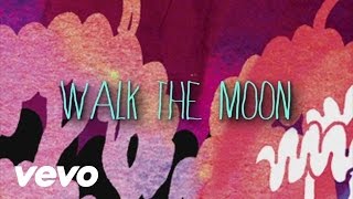 WALK THE MOON - Fixin&#39; (Official Lyric Video)