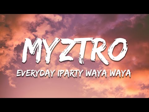Myztro - Everyday iParty Waya Waya ft. Dr Peppa, Lady Du, ShaunMusiQ, Ftears (Lyrics)