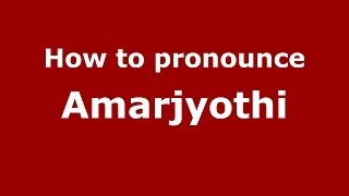 How to pronounce Amarjyothi