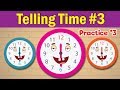 Learn To Tell Time 3 Telling The Time Practice For Children What S The Time Fun Kids English