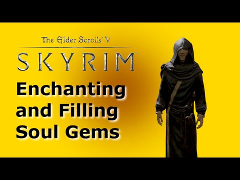 Skyrim: Enchanting and Filling Soul Gems