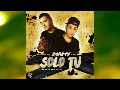 MAMY SOLO TU    Teso Mr motta X Duke Reyes