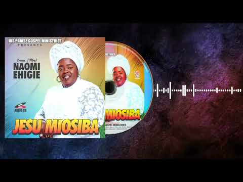 EVANG (Mrs) Naomi Ehigie LATEST ALBUM.. JESU MIOSIBA.. Listen and remain blessed. 🙏🎧 🔊 🎤