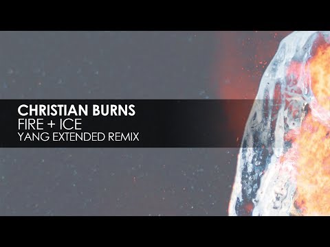 Christian Burns - Fire + Ice (Yang Extended Remix)