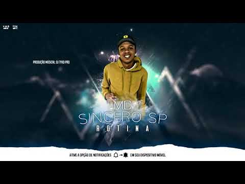 MC SINCERO - Rotina ( Dj Tyko Pro )