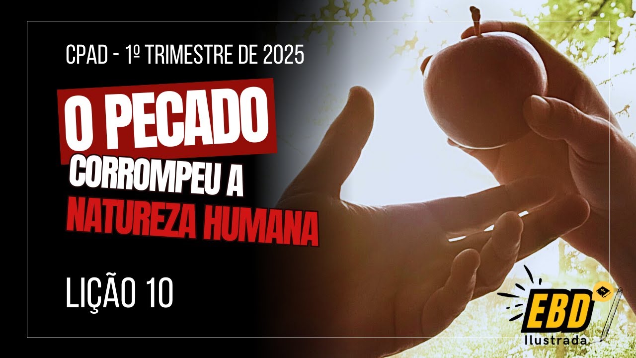 Lição 10: O Pecado Corrompeu a Natureza Humana | 1° Trimestre 2025 | EBD ADULTOS