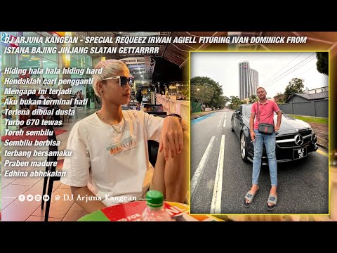 DJ ARJUNA KANGEAN - SPECIAL IRWAN AGIELL FT IVAN DOMINICK FROM ISTANA BAJING JINJANG SLATAN GETTAR