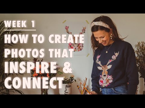How to Create Photos That Will INSPIRE & CONNECTwith Others (Week 1)
