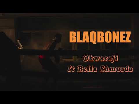 Black Bonez ft Bella shmurda Okwaraji (Music Video)