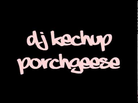 Dj Kechup - Porchgeese